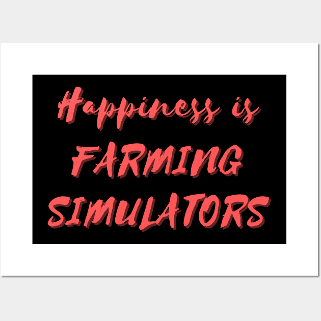 Happiness is Farming Simulators Wall Art by Eat Sleep Repeat